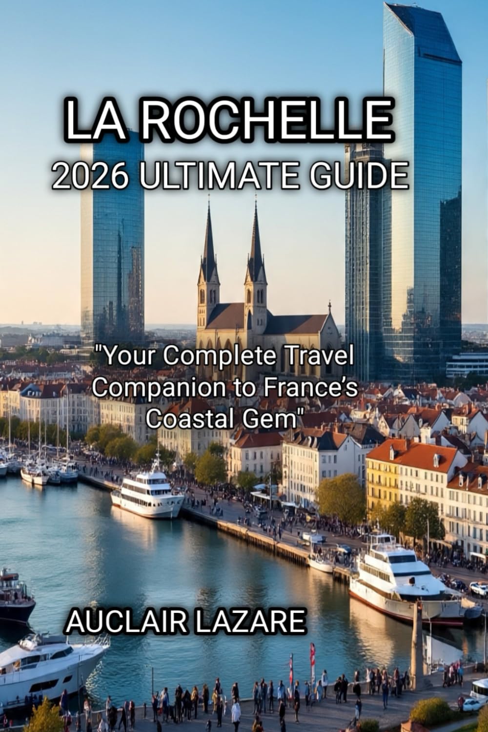LA ROCHELLE 2026 ULTIMATE GUIDE