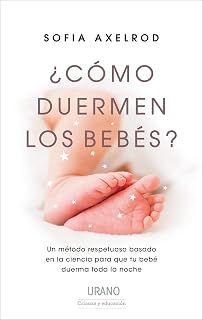 ¿Como Duermen los Bebes?: Un Metodo Respetuoso Basado en la Ciencia Pa