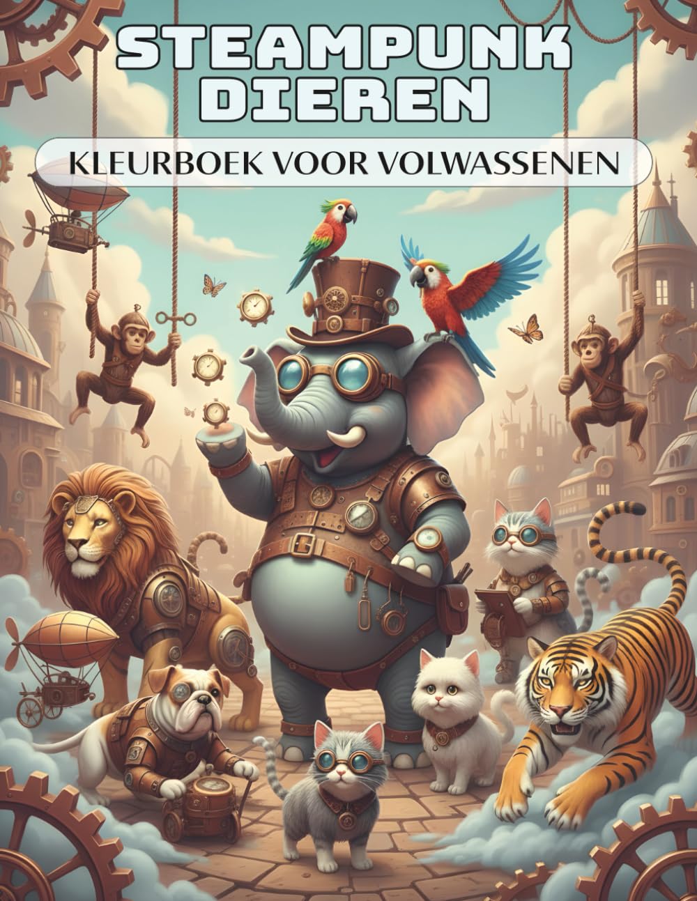 Steampunk Dieren – Kleurboek voor Volwassenen: 50 kunstzinnige, unieke dieren met tandwielen, monokels en hoge hoeden vol mechanische fantasie | Ontspanning en stressvermindering