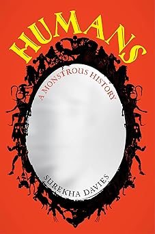 Humans: A Monstrous History