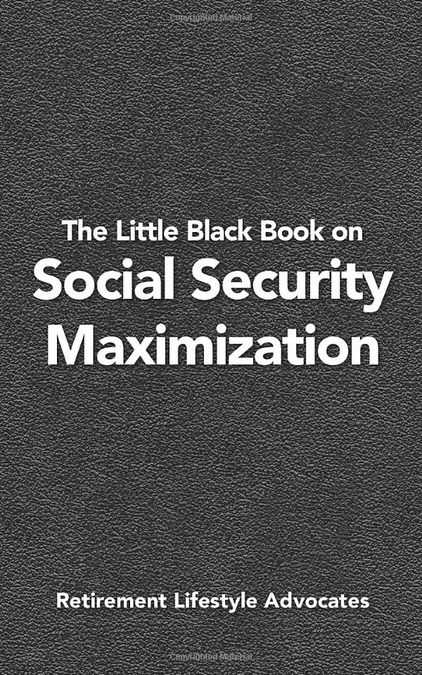 The Little Black Book on Social Security Maximization