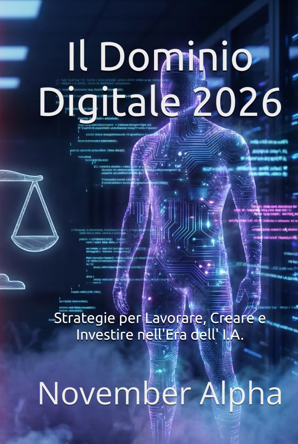 Il Dominio Digitale 2025: Strategie per Lavorare, Creare e Investire nell'Era dell' I.A.