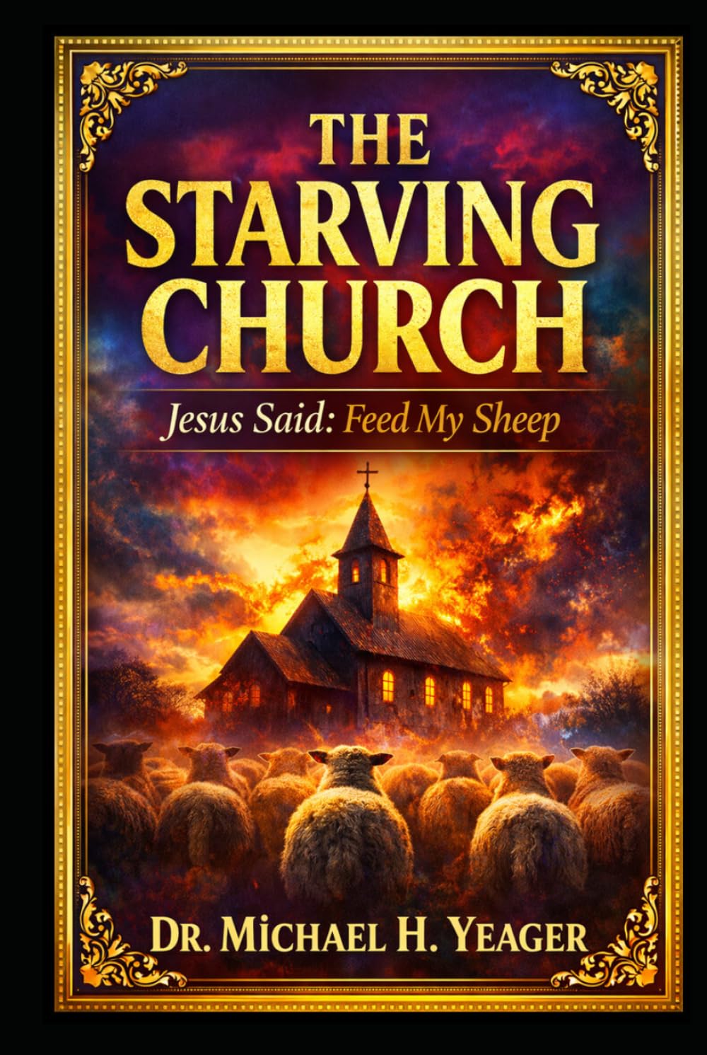 THE STARVING CHURCH: Jesus Said: Feed My Sheep