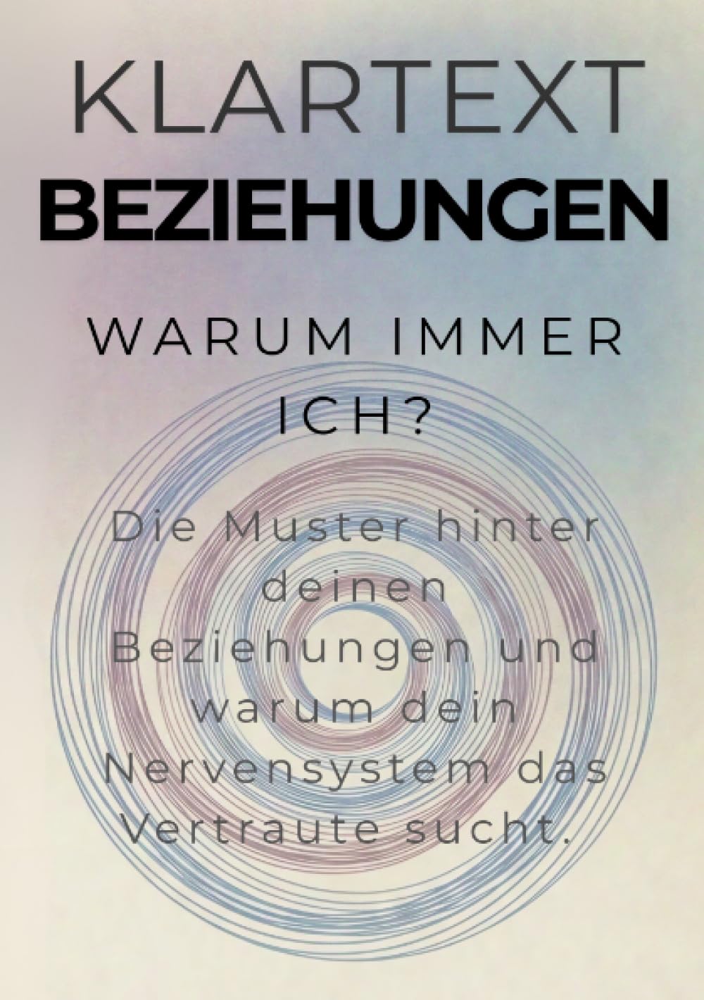 Warum immer ich?: Die Muster hinter deinen Beziehungen und warum dein Nervensystem das Vertraute sucht