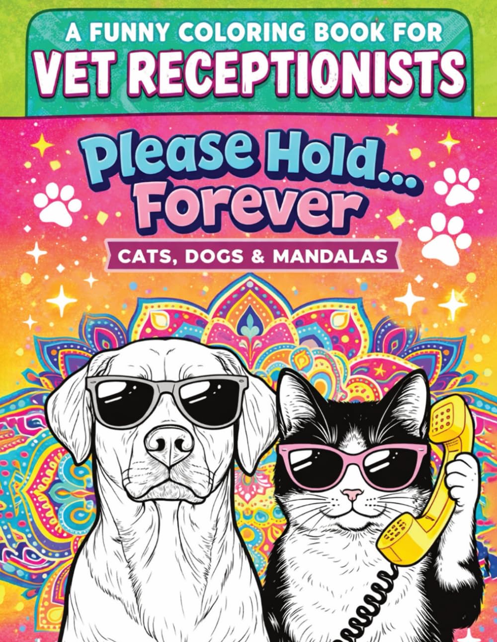 Vet Receptionist Coloring Book: Please Hold… Forever: A Funny Coloring Book for Vet Receptionists