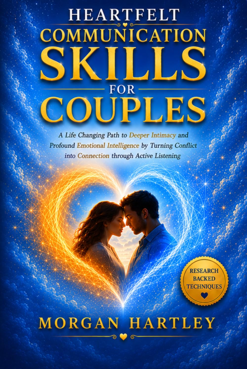 Heartfelt Communication Skills for Couples: A Life Changing Path to Deeper Intimacy and Profound Emotional Intelligence by Turning Conflict into Connection through Active Listening