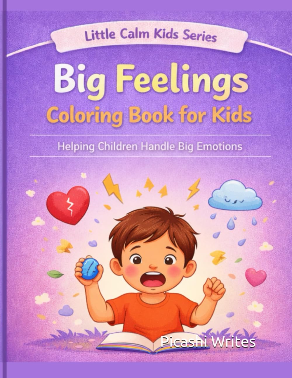 Big Feelings Coloring Book for Kids: Helping Children Handle Big Emotions (Little Calm Kids Series)