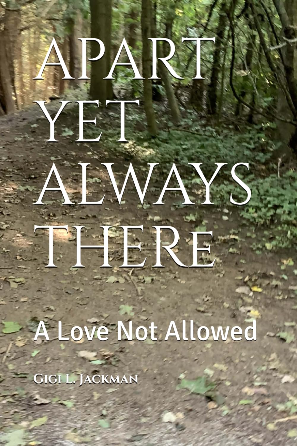 APART YET ALWAYS THERE: A Love Not Allowed