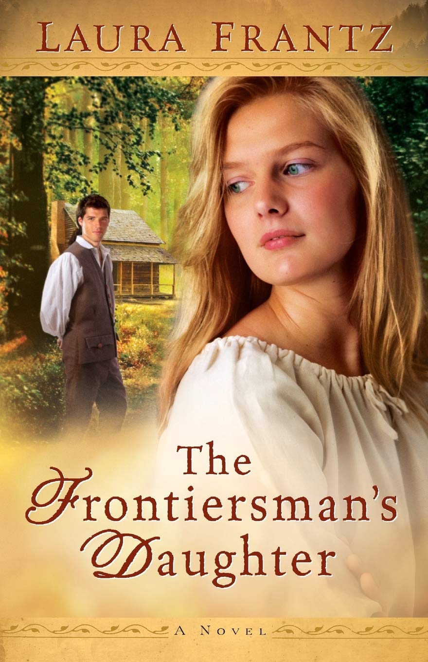 The Frontiersman's Daughter A Novel Laura Frantz 9780800733391
