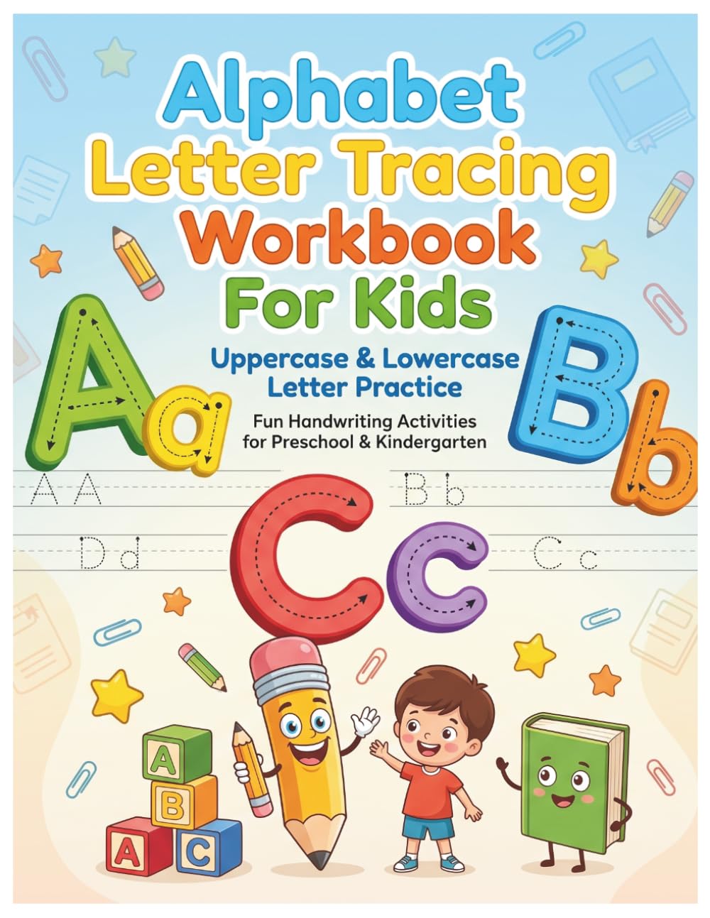 ABC Letter Tracing Workbook for Kids: Learn to Write Uppercase & Lowercase Letters with Fun Preschool Handwriting Practice
