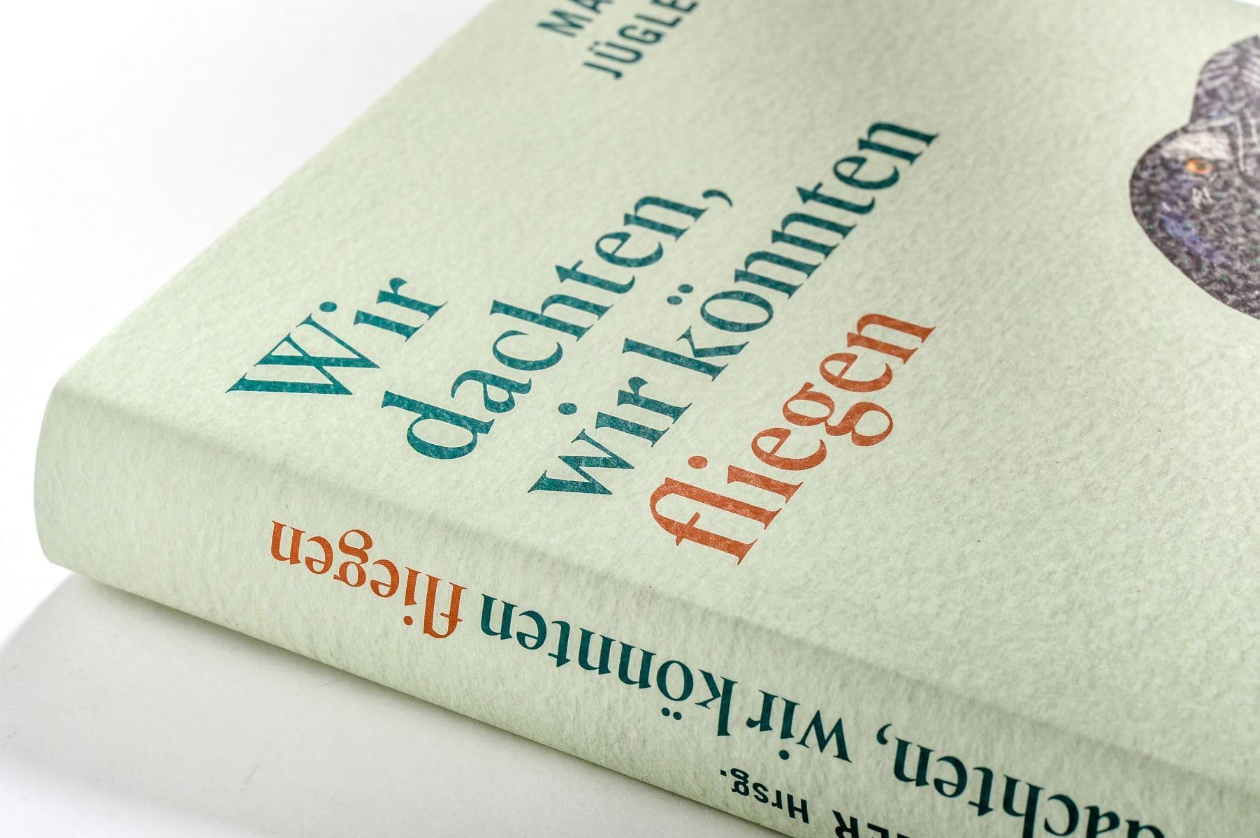 Wir dachten, wir könnten fliegen: 19 Geschichten über den Verlust der Arten und die Kraft der Literatur. - »Eine erhellende, beglückende Leseerfahrung.« Denis Scheck