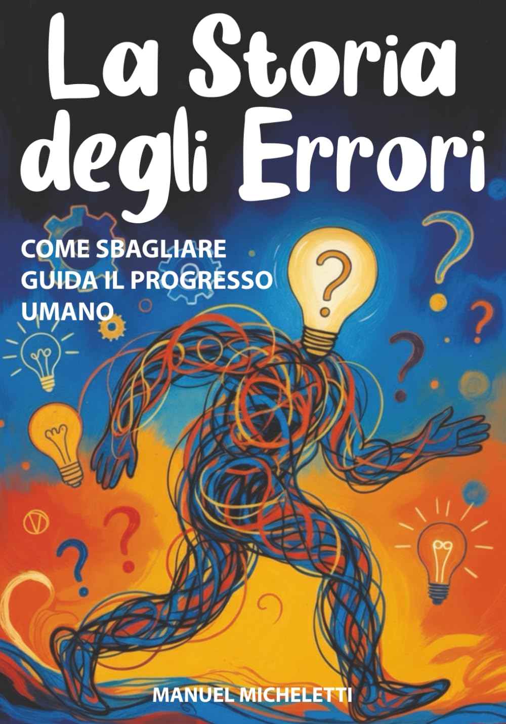 La Storia degli Errori: Come Sbagliare Guida il Progresso Umano