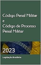 Código Penal Militar e Código de Processo Penal Militar : 2023