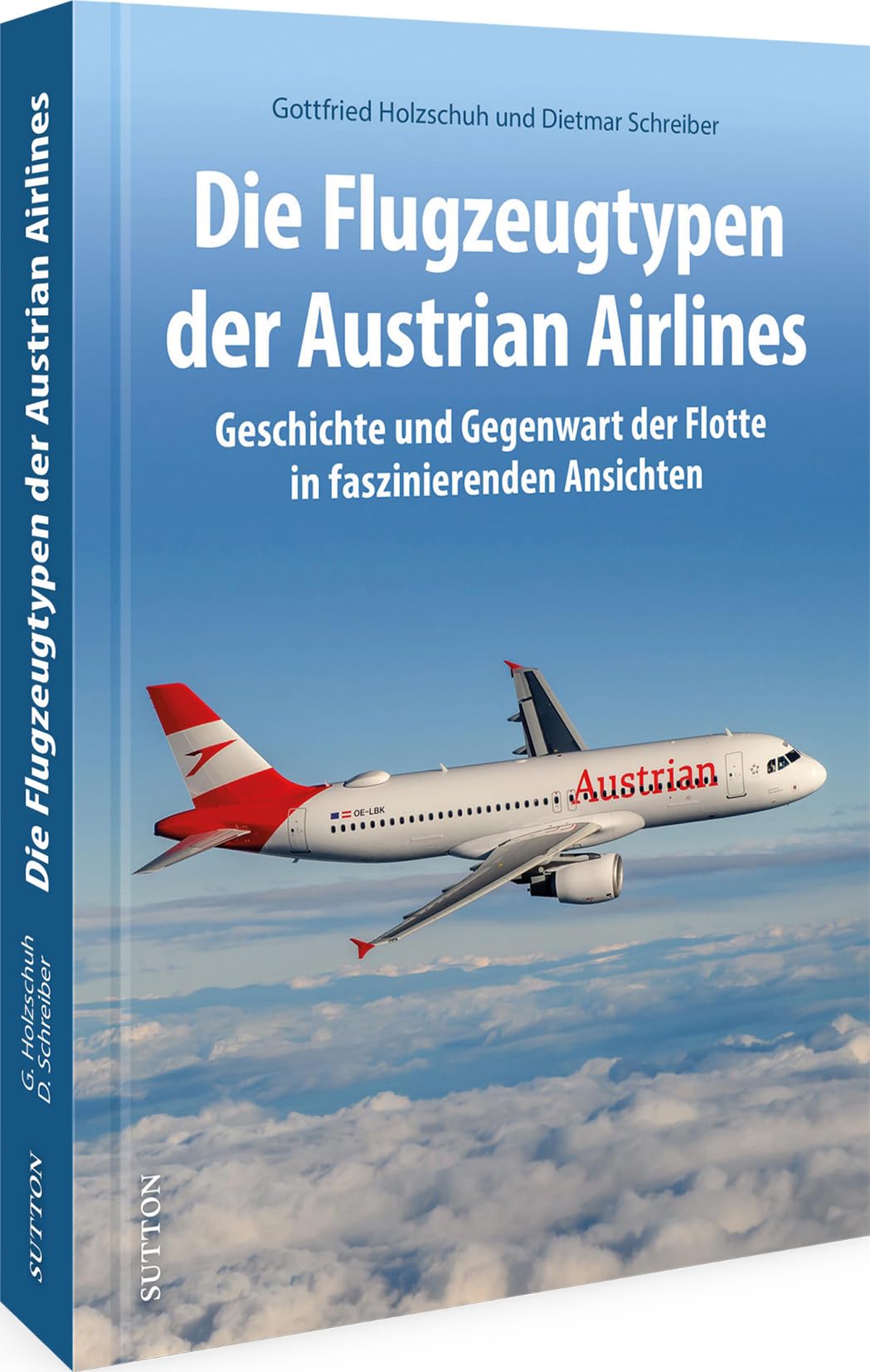 Die Flugzeugtypen der Austrian Airlines: Geschichte und Gegenwart der Flotte in faszinierenden Ansichten