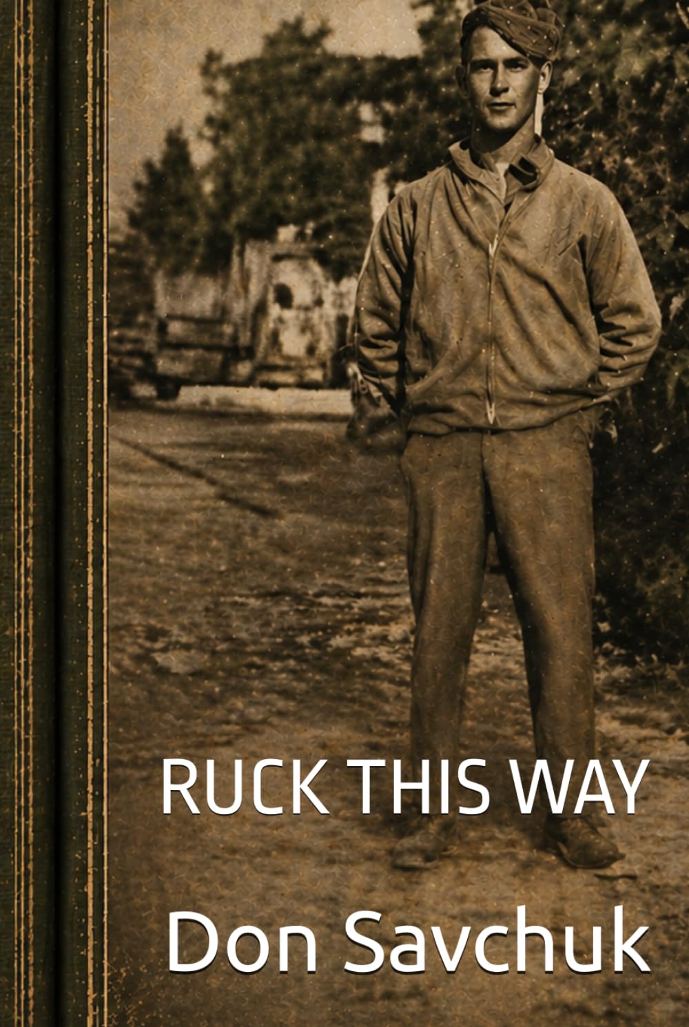 Ruck This Way: A No-Nonsense Guide to Strength, Endurance, and Mental Toughness