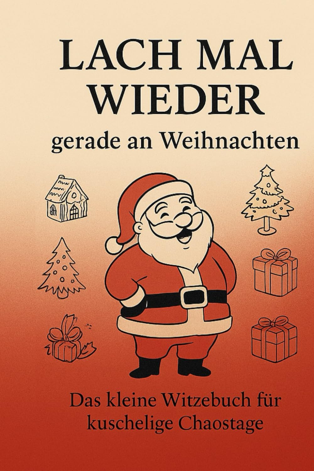 Lach mal wieder – gerade an Weihnachten: Das humorvollste Witzebuch für Familien, Festtagsmüde & Glühweinliebhaber