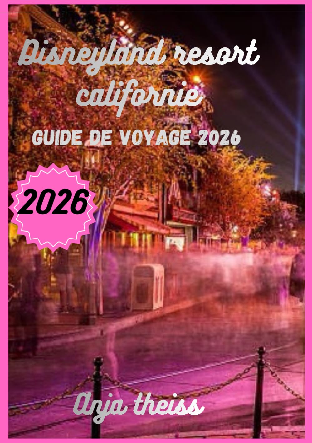 Guide de Voyage Disneyland Resort Californie 2026