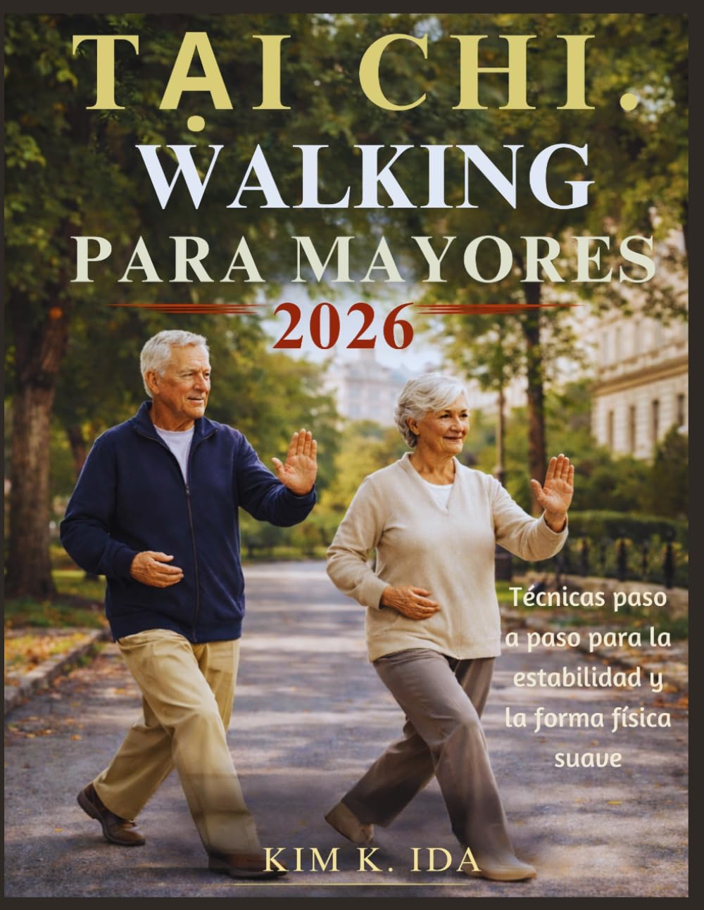 CAMINATA DE TAI CHI PARA MAYORES 2026: Técnicas paso a paso para la estabilidad y la forma física suave