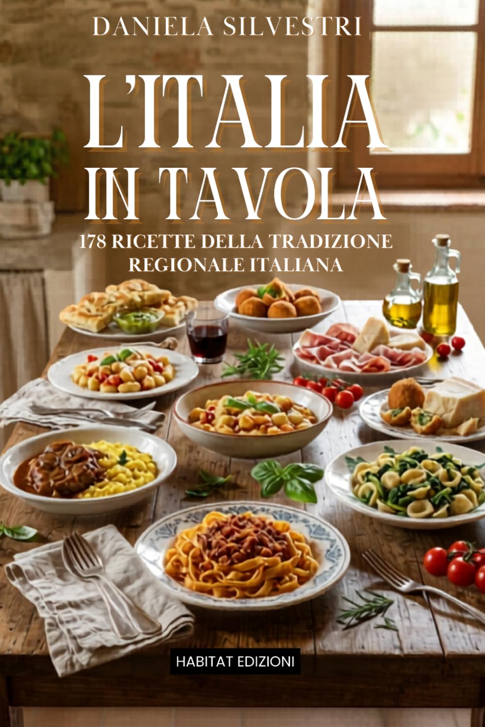 L'Italia in Tavola: 178 Ricette della Tradizione Regionale Italiana | Cucina Tipica dalle 20 Regioni d'Italia | Ricettario Completo della Tradizione Culinaria