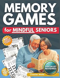 Memory Games for Mindful Seniors: The Easy to Read, Expert-Reviewed Activity Book to Sharpen Memory, Boost Cognitive Abilities, and Slash Anxiety (The Ultimate Gift for Adults & Elderly)