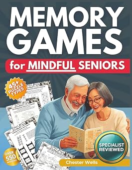 Memory Games for Mindful Seniors The Easy to Read, Expert-Reviewed Activity Book to Sharpen Memory, Boost Cognitive Abilities, and Slash Anxiety The Ultimate Gift for Adults & Elderly