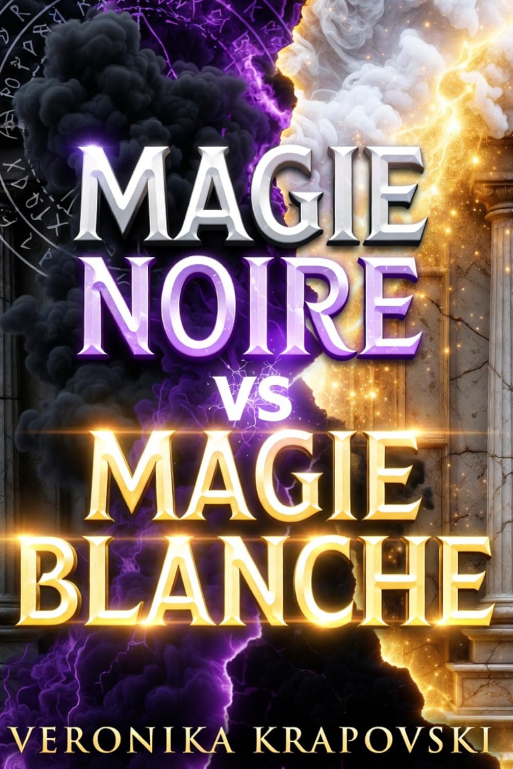 MAGIE NOIRE vs MAGIE BLANCHE Différences, Origines et Risques Révélés: Choisir Sans Se Tromper: Pouvoirs, Rituel et Dangers Expliqués