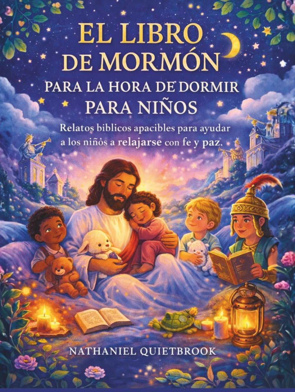 EL LIBRO DE MORMÓN PARA LA HORA DE DORMIR PARA NIÑOS: Relatos bíblicos apacibles para ayudar a los niños a relajarse con fe y paz