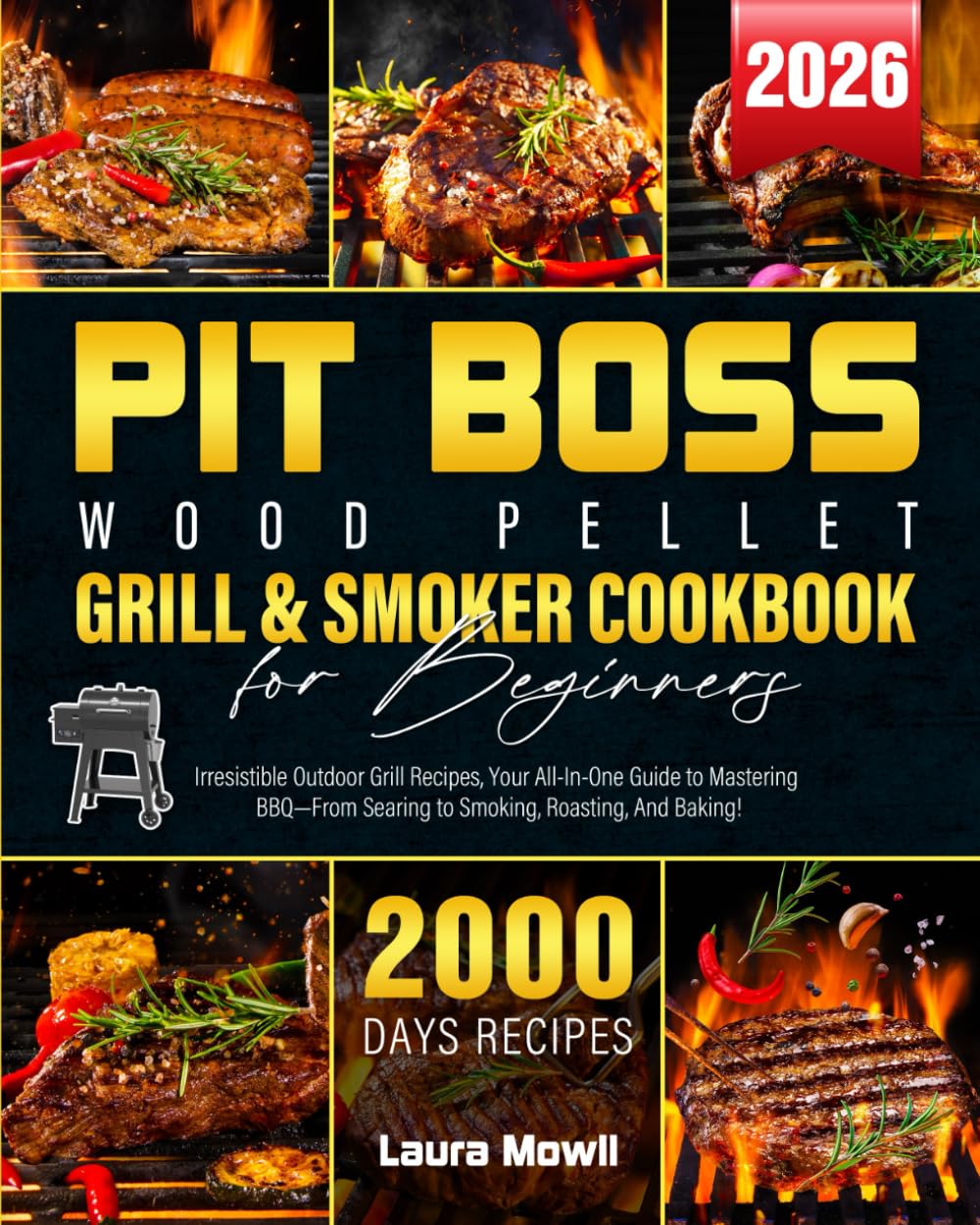 Pit Boss Wood Pellet Grill & Smoker Cookbook for Beginners 2026: 2000 Days of Irresistible Outdoor Grill Recipes, Your All-In-One Guide to Mastering BBQ—From Searing to Smoking, Roasting, And Baking!