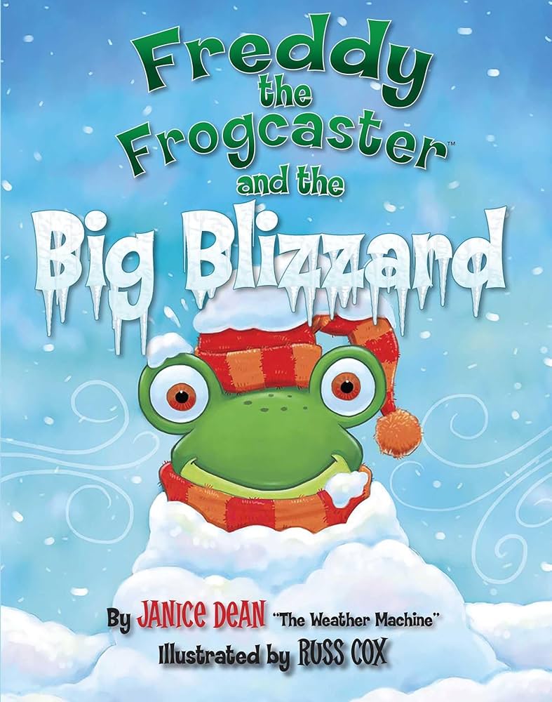 Freddy the Frogcaster and the Big Blizzard: Dean, Janice Freddy the Frogcaster and the Big Blizzard: Dean, Janice