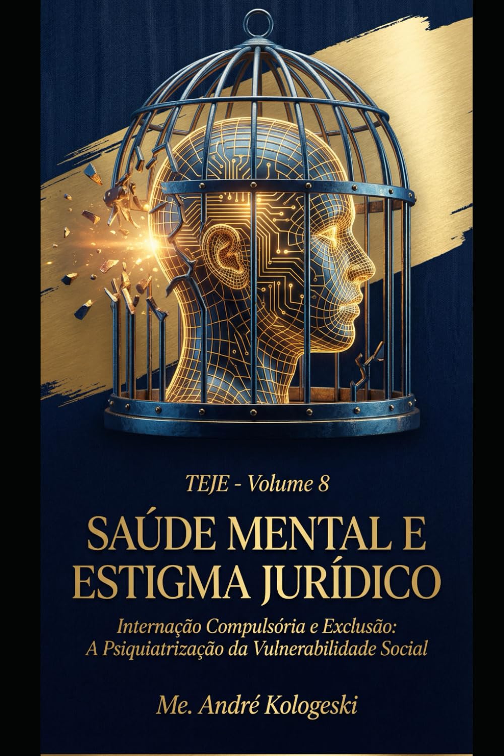 TEJE - VOLUME 8: Saúde Mental e Estigma Jurídico: Internação Compulsória e Exclusão (Coleção 13)
