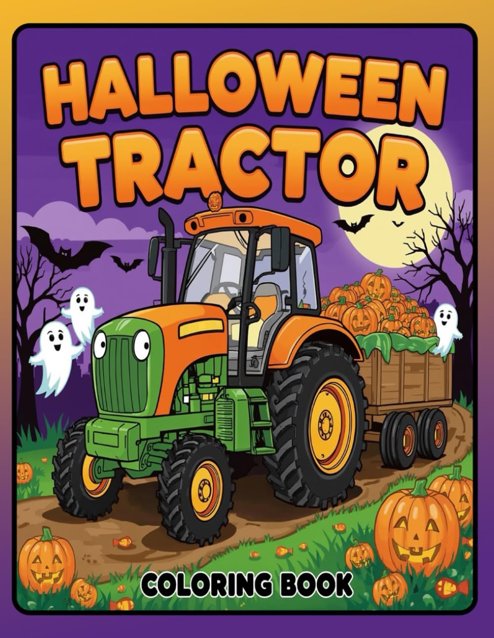 Halloween Tractor Coloring Book: Fun and Spooky Farm Tractor Coloring Pages with Pumpkins, Ghosts, and Halloween Scenes for Kids