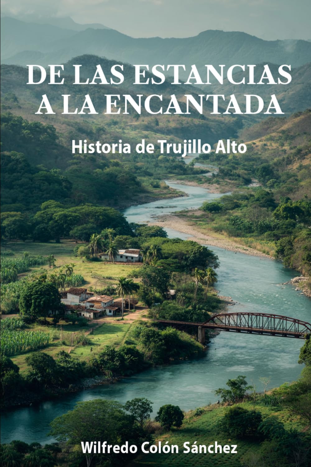 De las Estancias a la Encantada: Historia de Trujillo Alto
