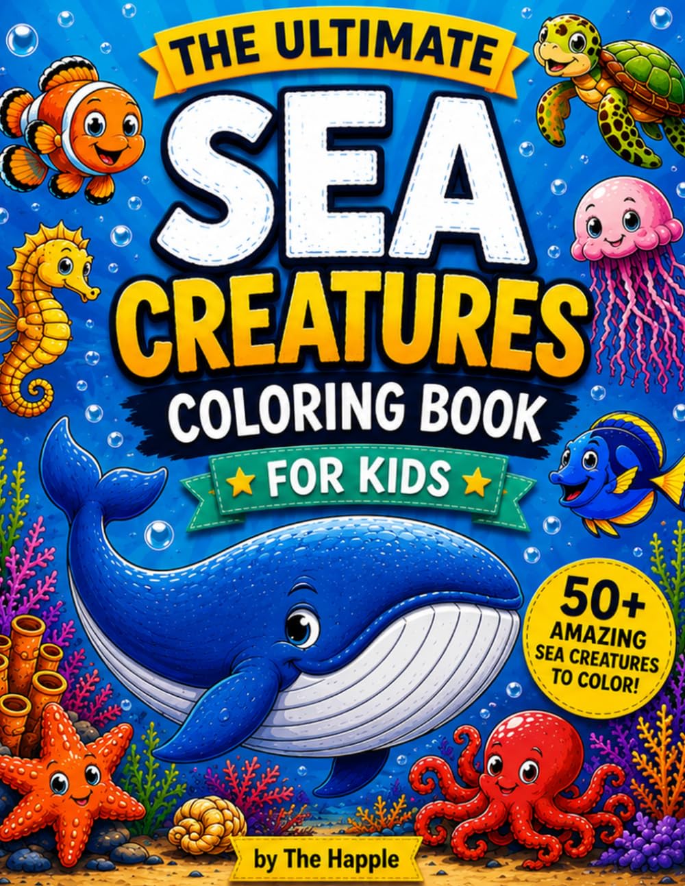 The Ultimate Sea Creatures Coloring Book for Kids: A Fun Ocean Animals Coloring Book for Kids Ages 4–8 Featuring Dolphins, Sharks, Sea Turtles, and Other Marine Creatures