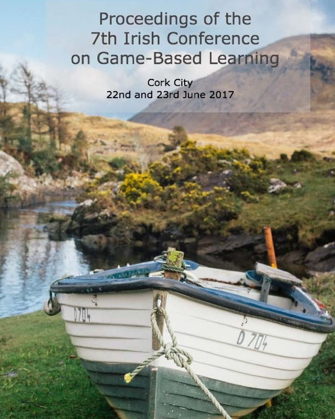 Proceedings of the 7th Irish Conference on Game-Based Learning (Proceedings of the Irish Conference on Game-Based Learning)
