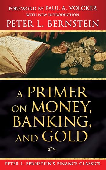 A Primer on Money, Banking, and Gold : 1
