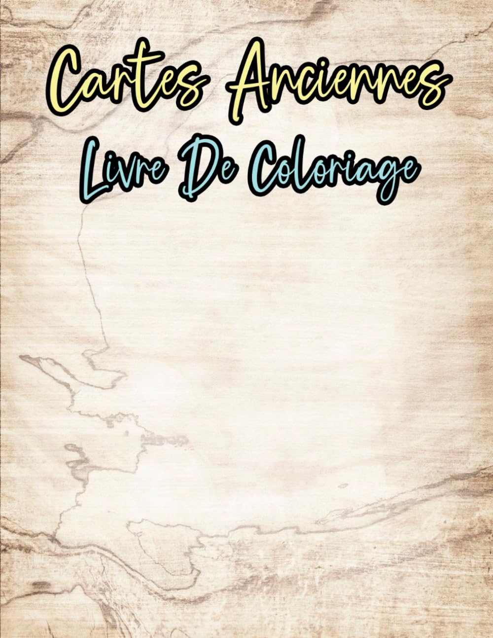 Livre De Coloriage De Cartes Anciennes: Vol 3 Sur La Cartographie Historique Exploration Du Monde Médiéval Gravures Géographie Colonial Parchemin ... Détente Et Relaxation (vieilles cartes)