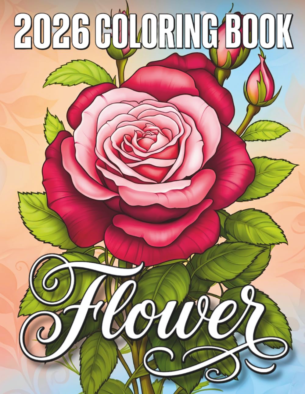 Flower Coloring Book 2026 for Adults: Stunning Flower Coloring Pages with Bouquets, Mandalas and Floral Patterns for Adults, Relaxation and Creative Stress Relief