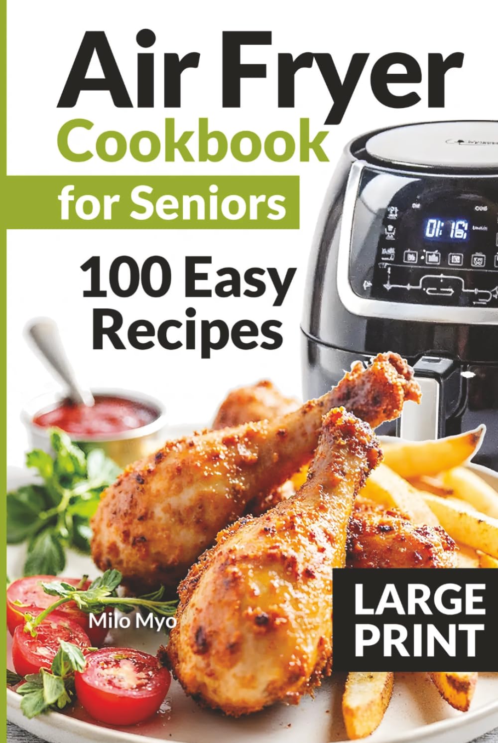Air Fryer Cookbook for Seniors: Large Print | 100 Easy Recipes | Step-By-Step Cooking Instructions | Maximum 5 Ingredients | Simple Home Cooking
