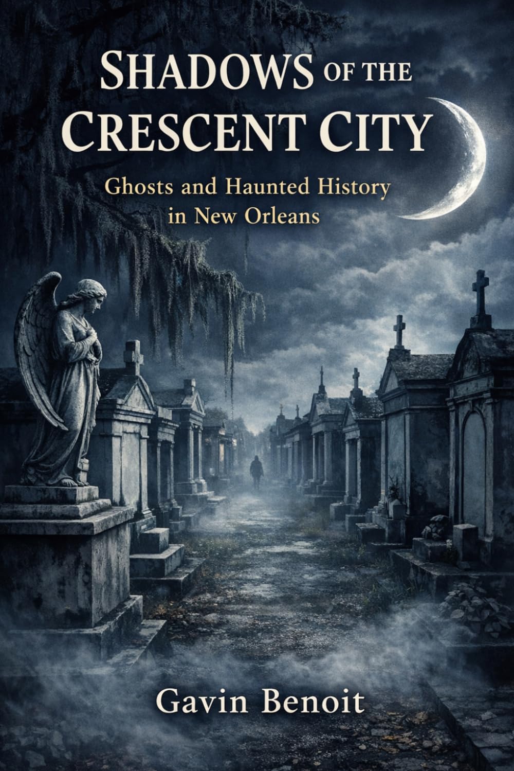 Shadows of the Crescent City: Ghosts and Haunted History in New Orleans