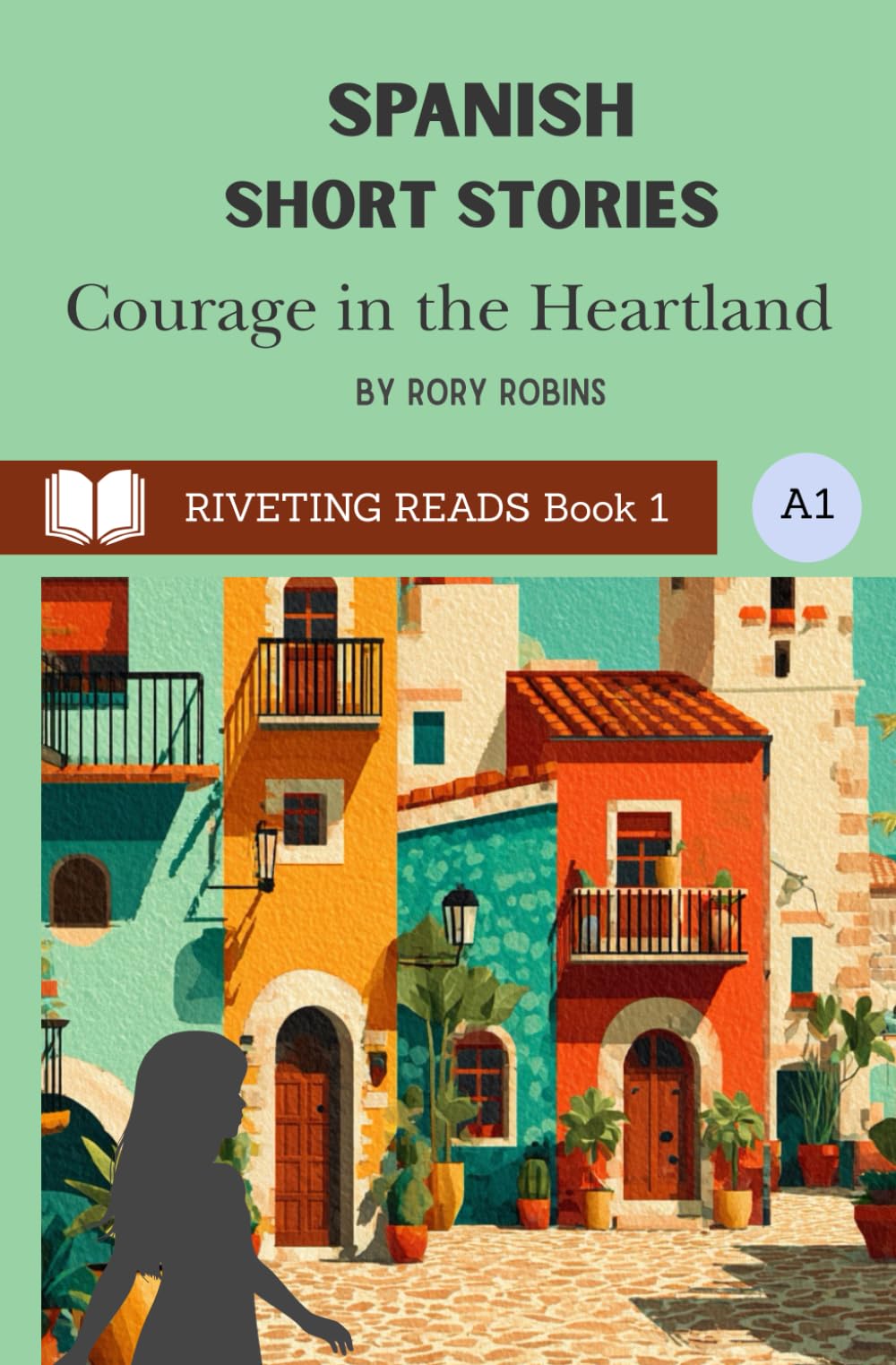 Spanish Short Stories - Riveting Reads Book 1: Courage in the Heartland (Spanish Riveting Reads)