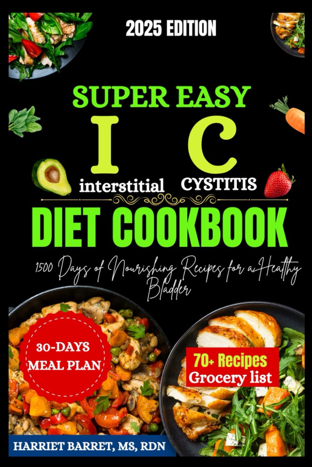 SUPER EASY IC DIET COOKBOOK: 1500 Days of Nourishing Recipes for a Healthy Bladder
