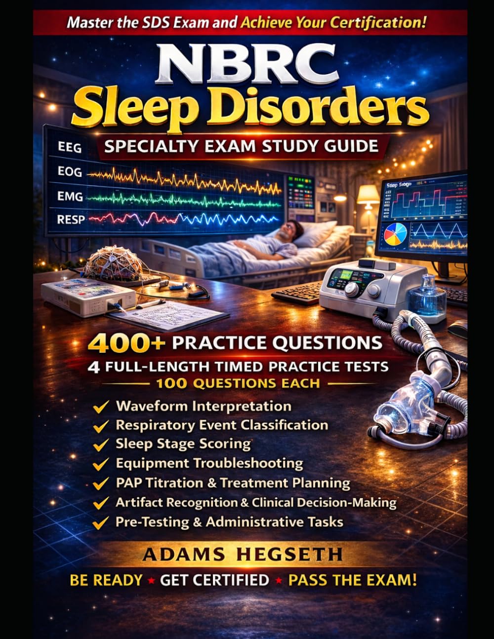 NBRC Sleep Disorders Specialty (SDS) Exam Prep: Practice-First Mastery for the NBRC Sleep Disorders Specialty (SDS) Examination with Timed Exams and Clinical Decision Training