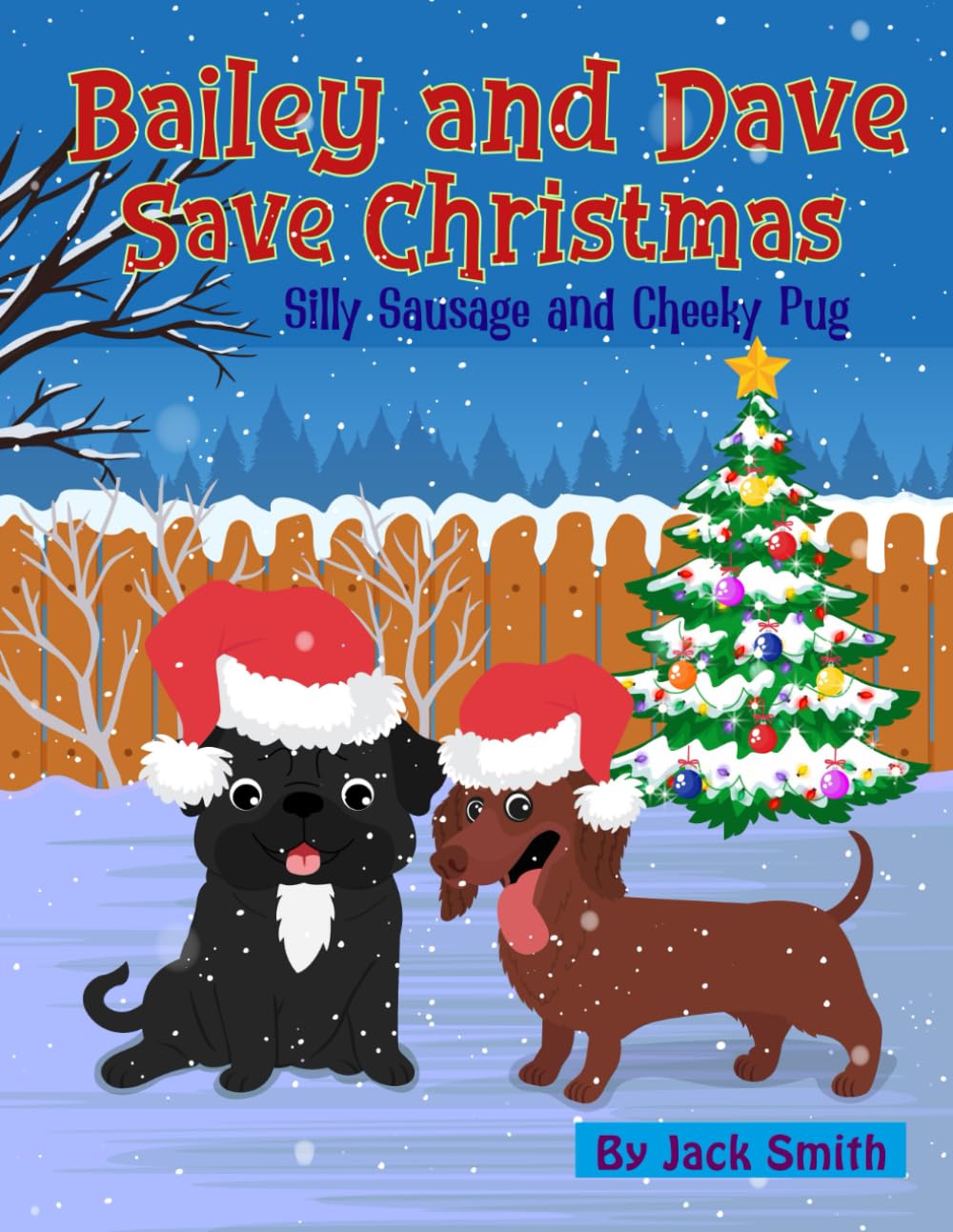 Bailey and Dave Save Christmas: Silly Sausage and Cheeky Pug: 2