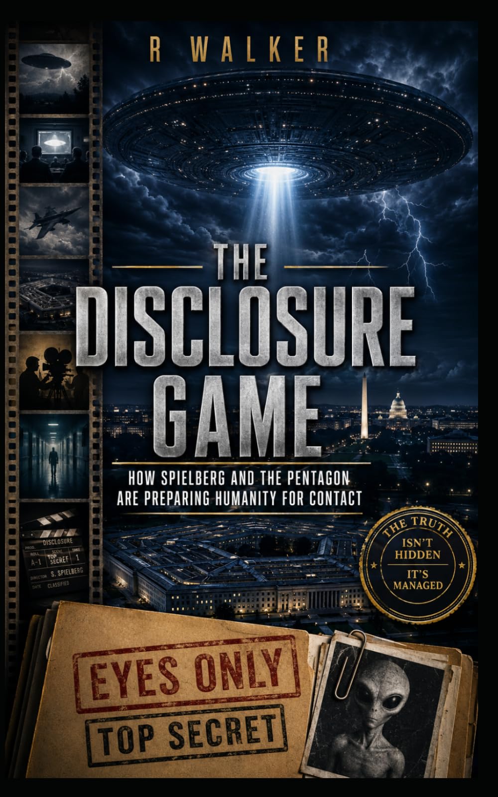 The Disclosure Game: How Spielberg and the Pentagon Are Preparing Humanity for Contact (The Global UFO Files)