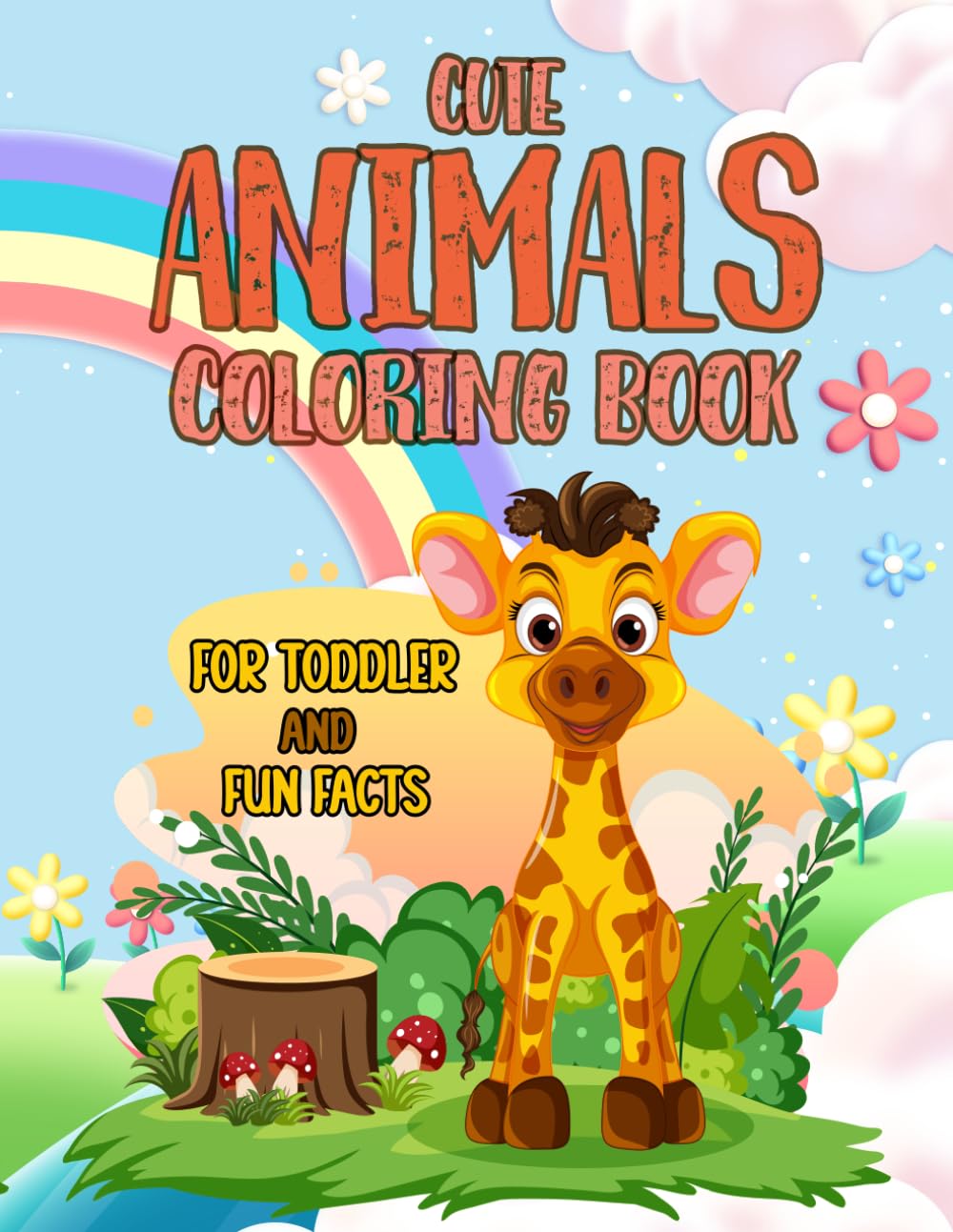 Cute Animal Coloring Book for Toddlers and Fun Facts: Learn and Color! Fun Animal Coloring Pages with Simple Designs, Adorable Illustrations, and Interesting Facts for Kids Ages 2–5