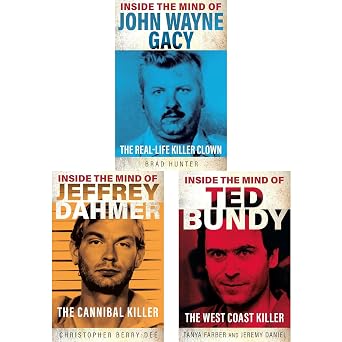 Inside the Mind of Serial Killers Collection Gacy, Dahmer & Bundy - Three Chilling True Crime Biographies of Notorious Murderers 3-Book Set