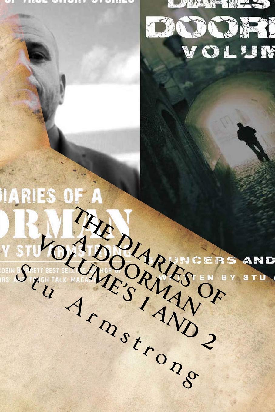 The Diaries of a Doorman - Volume's 1 and 2: A Collection of True Short Stories - Bouncers and Bravado
