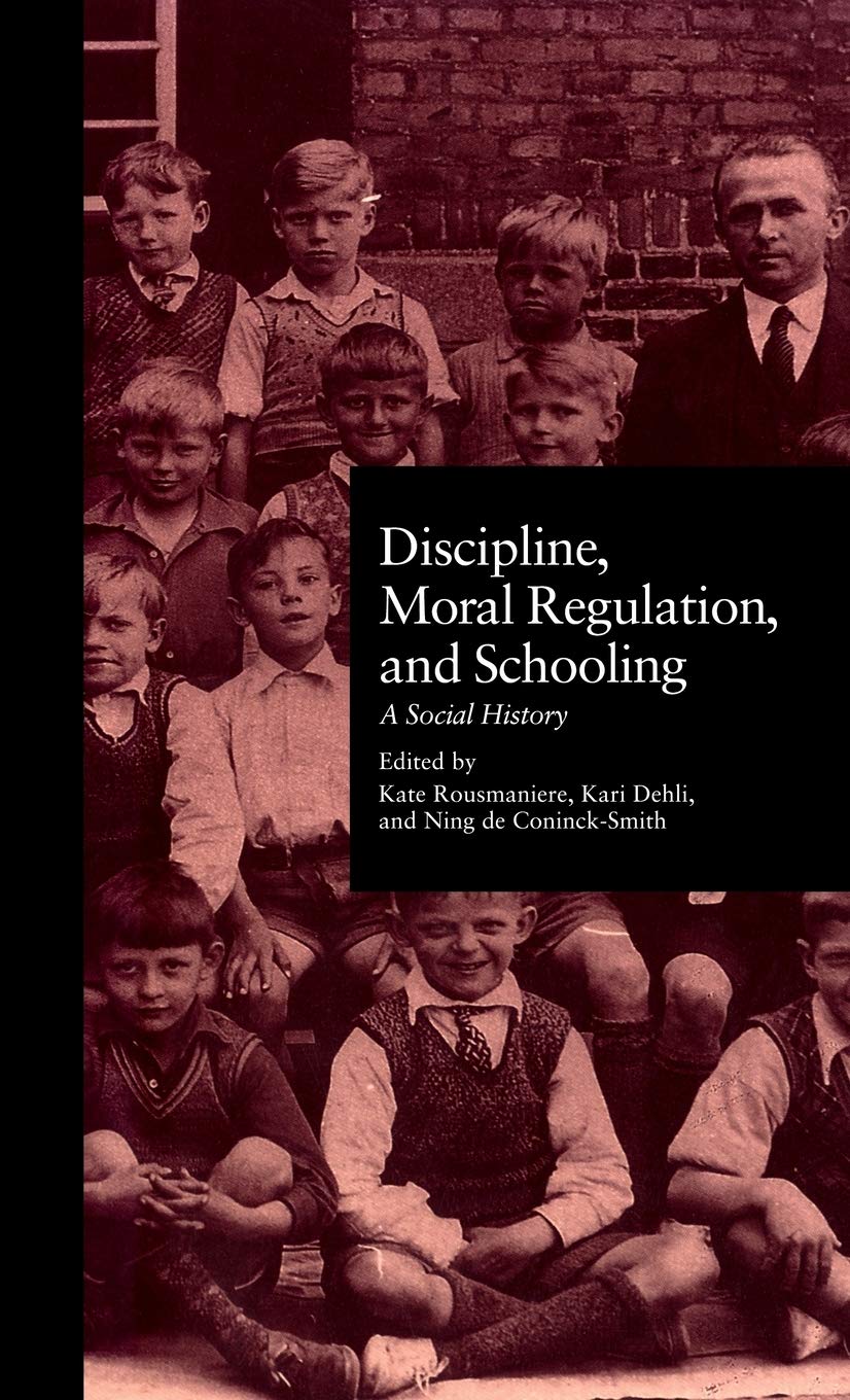 Discipline, Moral Regulation, and Schooling: A Social History