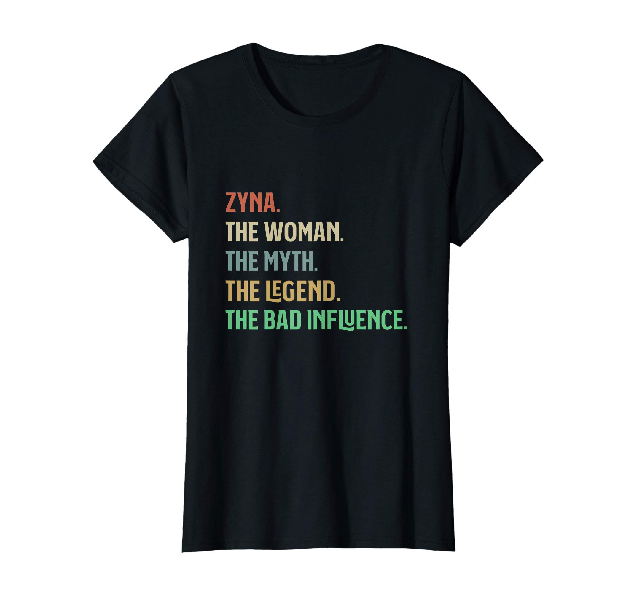 Zyna Woman Myth Legend Bad Influence Funny First Name T-Shirt