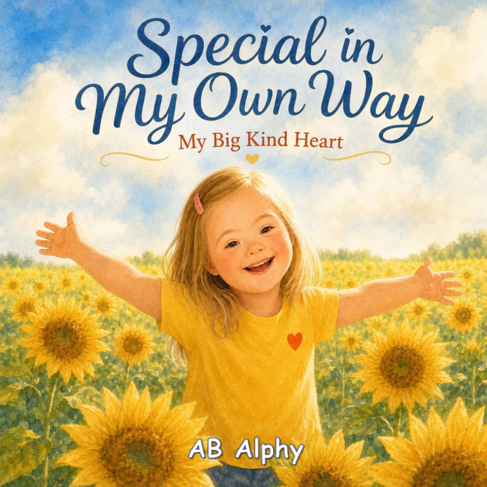 Special in My Own Way: My Big Kind Heart: A Heartwarming Children’s Story About Down Syndrome, Kindness, Friendship, Confidence, and Inclusion for Kids Ages 4–8